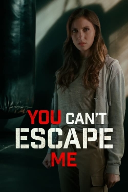 watch free You Can't Escape Me