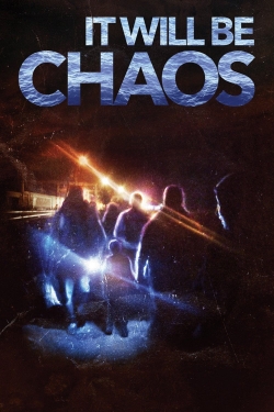 watch free It Will be Chaos