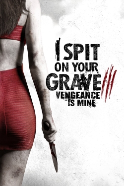 watch free I Spit on Your Grave III: Vengeance is Mine