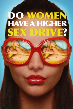 watch free Do Women Have a Higher Sex Drive?
