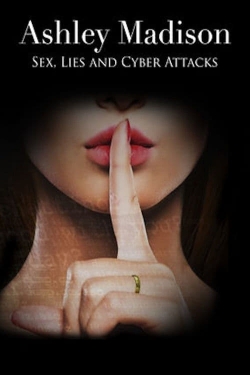 watch free Ashley Madison: Sex, Lies and Cyber Attacks
