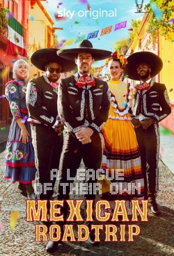 watch free A League of Their Own: Mexican Road Trip