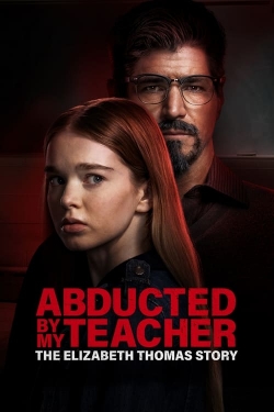 watch free Abducted by My Teacher: The Elizabeth Thomas Story