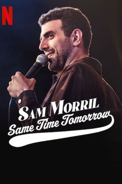 watch free Sam Morril: Same Time Tomorrow