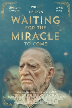 watch free Waiting for the Miracle to Come