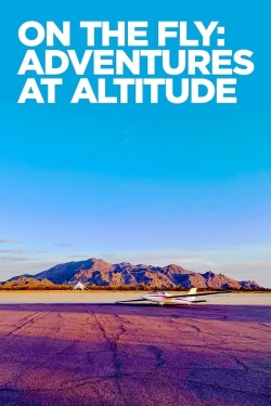 watch free On The Fly: Adventures at Altitude