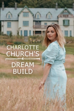 watch free Charlotte Church's Dream Build