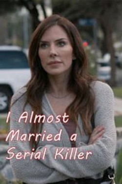watch free I Almost Married a Serial Killer