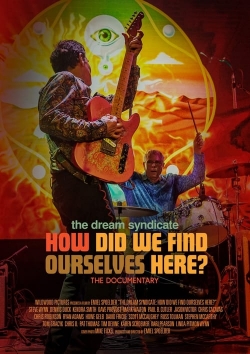 watch free The Dream Syndicate: How Did We Find Ourselves Here?