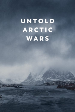 watch free Untold Arctic Wars