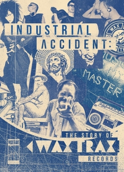 watch free Industrial Accident: The Story of Wax Trax! Records