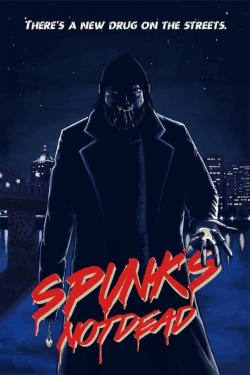 watch free Spunk's Not Dead