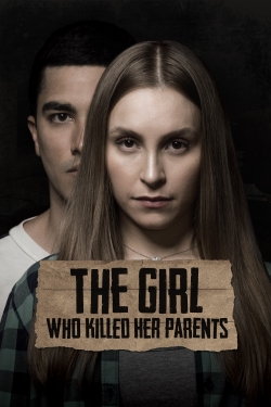 watch free The Girl Who Killed Her Parents