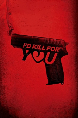 watch free I'd Kill for You