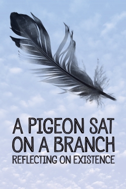 watch free A Pigeon Sat on a Branch Reflecting on Existence