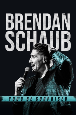 watch free Brendan Schaub: You'd Be Surprised