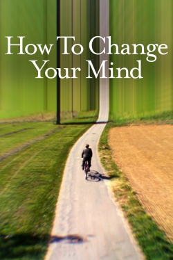 watch free How to Change Your Mind
