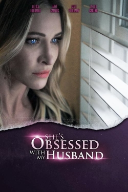 watch free She's Obsessed With My Husband