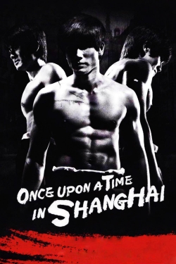 watch free Once Upon a Time in Shanghai