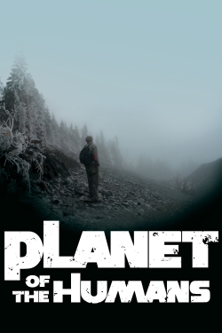watch free Planet of the Humans