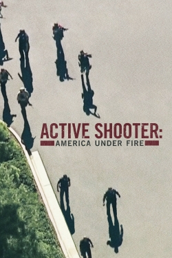 watch free Active Shooter: America Under Fire