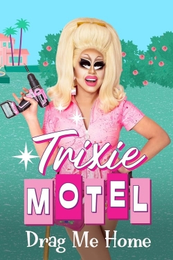 watch free Trixie Motel: Drag Me Home