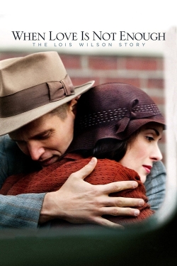 watch free When Love Is Not Enough: The Lois Wilson Story