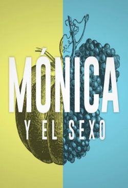 watch free Mónica y el Sexo