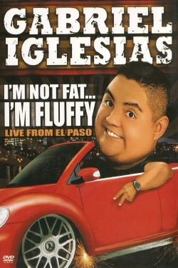 watch free Gabriel Iglesias: I'm Not Fat... I'm Fluffy