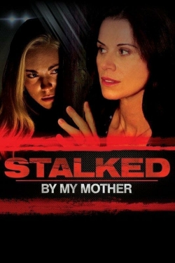 watch free Stalked by My Mother