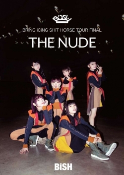 watch free Bish: Bring Icing Shit Horse Tour Final "The Nude"
