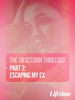 watch free Obsession: Escaping My Ex