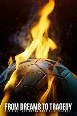 watch free From Dreams to Tragedy: The Fire that Shook Brazilian Football