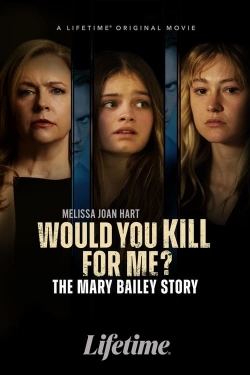 watch free Would You Kill for Me? The Mary Bailey Story