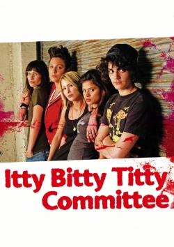 watch free Itty Bitty Titty Committee