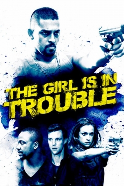 watch free The Girl Is in Trouble