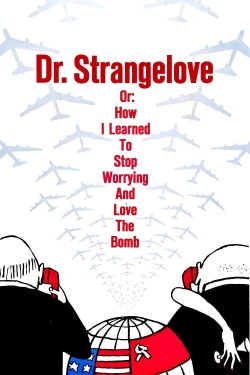 watch free Dr. Strangelove or: How I Learned to Stop Worrying and Love the Bomb