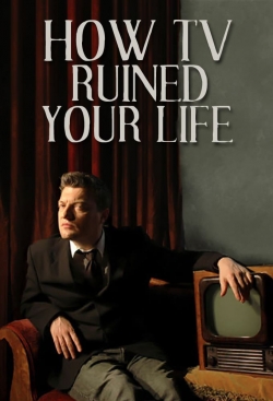 watch free How TV Ruined Your Life