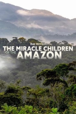 watch free TMZ Investigates: The Miracle Children of the Amazon