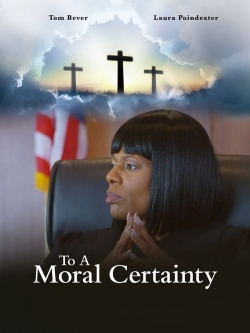 watch free To A Moral Certainty