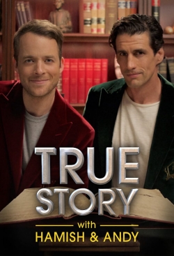 watch free True Story with Hamish & Andy