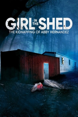 watch free Girl in the Shed: The Kidnapping of Abby Hernandez