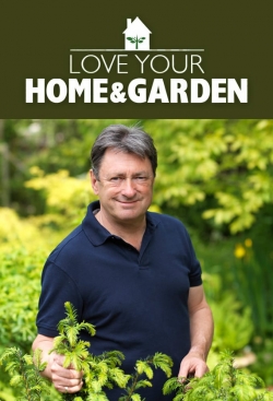 watch free Love Your Home and Garden