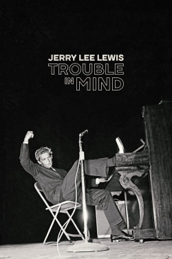 watch free Jerry Lee Lewis: Trouble in Mind