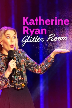 watch free Katherine Ryan: Glitter Room
