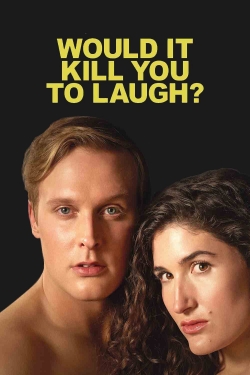 watch free Would It Kill You to Laugh?