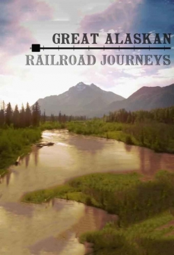 watch free Great Alaskan Railroad Journeys