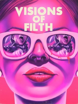 watch free Visions of Filth