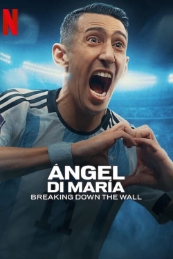 watch free Ángel Di María: Breaking Down the Wall