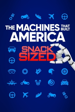 watch free The Machines That Built America: Snack Sized